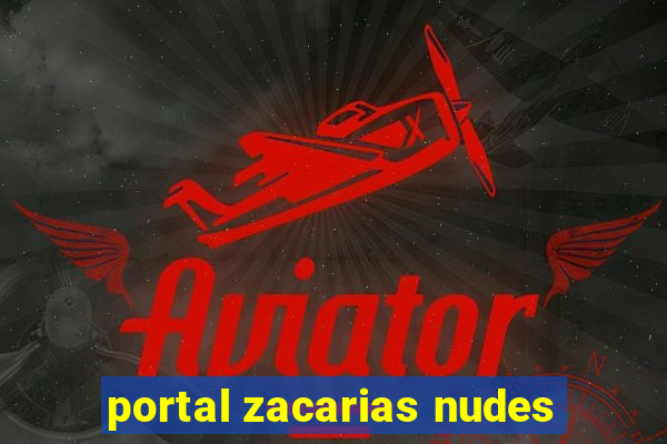 portal zacarias nudes